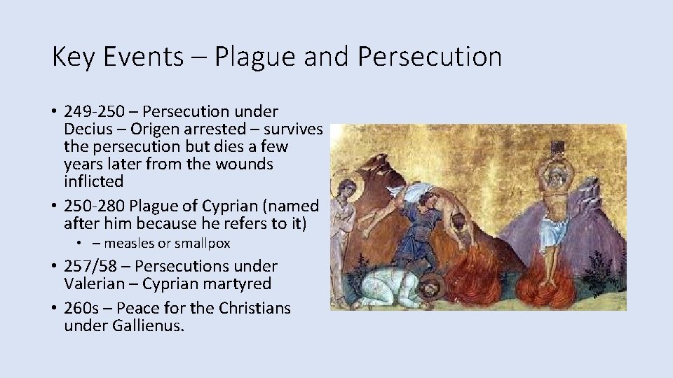 Key Events – Plague and Persecution • 249 -250 – Persecution under Decius –