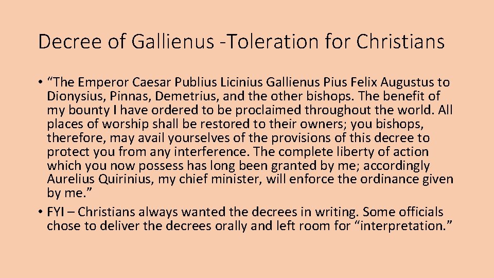 Decree of Gallienus -Toleration for Christians • “The Emperor Caesar Publius Licinius Gallienus Pius