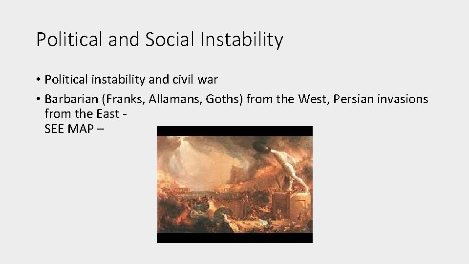 Political and Social Instability • Political instability and civil war • Barbarian (Franks, Allamans,