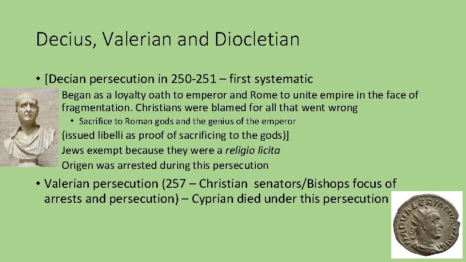 Decius, Valerian and Diocletian • [Decian persecution in 250 -251 – first systematic •