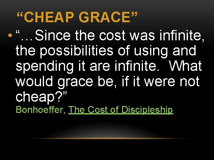 “CHEAP GRACE” • “…Since the cost was infinite, the possibilities of using and spending