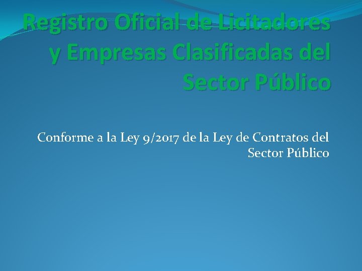 Registro Oficial de Licitadores y Empresas Clasificadas del Sector Público Conforme a la Ley