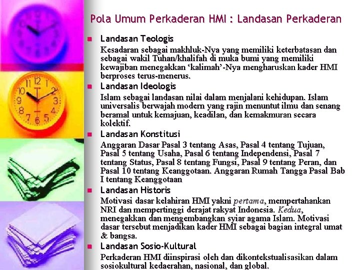 Pola Umum Perkaderan HMI : Landasan Perkaderan n n Landasan Teologis Kesadaran sebagai makhluk-Nya