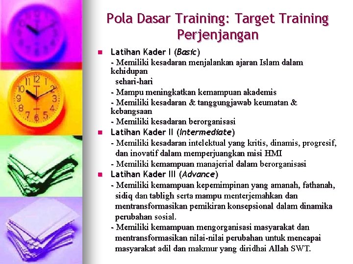 Pola Dasar Training: Target Training Perjenjangan n Latihan Kader I (Basic) - Memiliki kesadaran