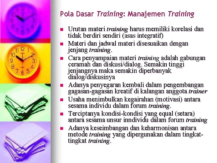 Pola Dasar Training: Manajemen Training n n n n Urutan materi training harus memiliki