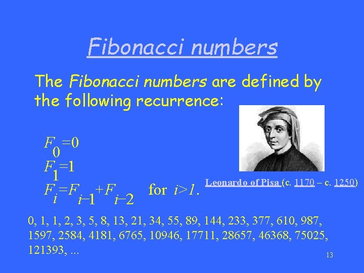 Fibonacci numbers The Fibonacci numbers are defined by the following recurrence: F =0 0