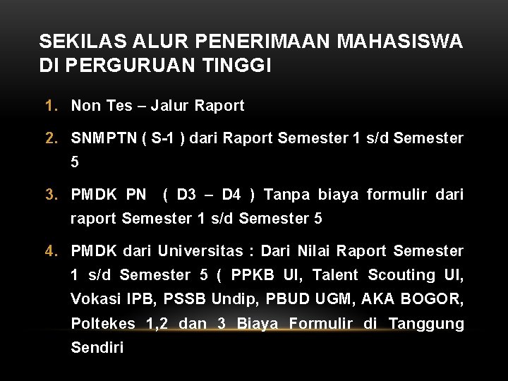 SEKILAS ALUR PENERIMAAN MAHASISWA DI PERGURUAN TINGGI 1. Non Tes – Jalur Raport 2.