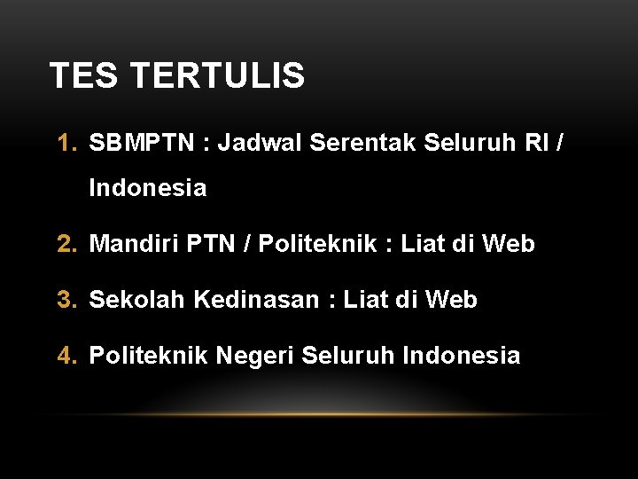 TES TERTULIS 1. SBMPTN : Jadwal Serentak Seluruh RI / Indonesia 2. Mandiri PTN