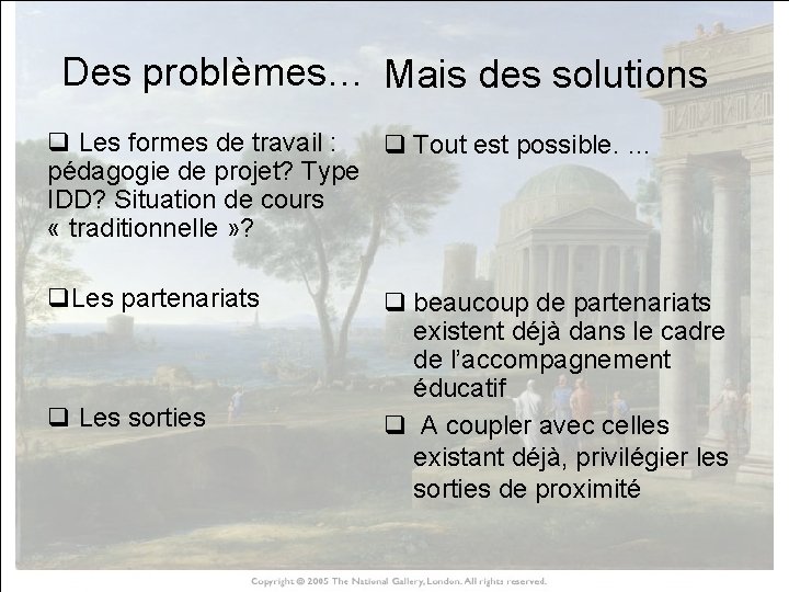 Des problèmes… Mais des solutions q Les formes de travail : q Tout est