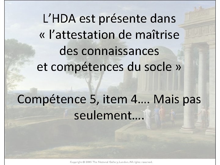 L’HDA est présente dans « l’attestation de maîtrise des connaissances HISTOIRE DES ARTS et