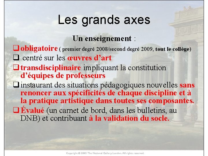 Les grands axes Un enseignement : q obligatoire ( premier degré 2008/second degré 2009,