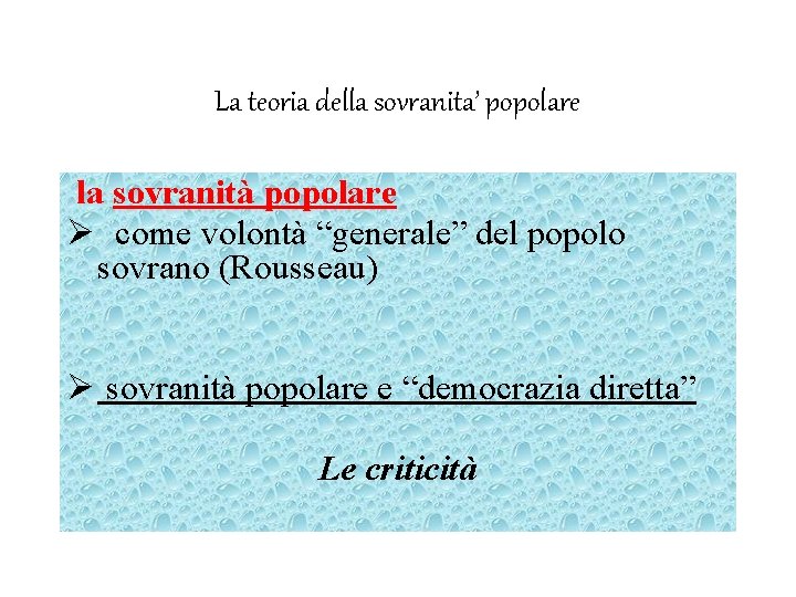 La teoria della sovranita’ popolare la sovranità popolare Ø come volontà “generale” del popolo