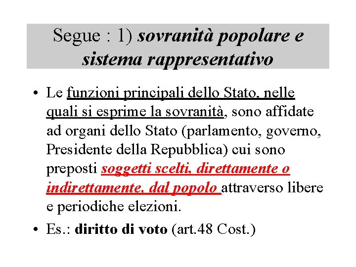 Segue : 1) sovranità popolare e sistema rappresentativo • Le funzioni principali dello Stato,