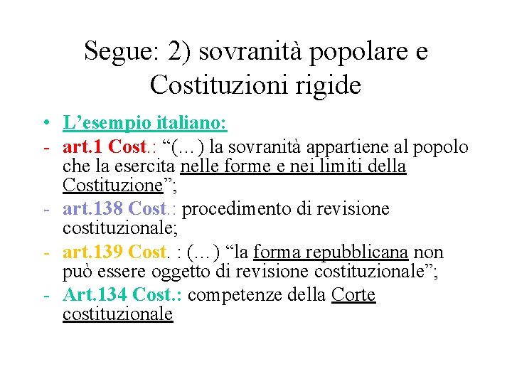 Segue: 2) sovranità popolare e Costituzioni rigide • L’esempio italiano: - art. 1 Cost.