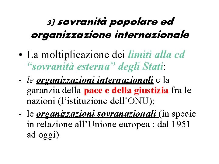 3) sovranità popolare ed organizzazione internazionale • La moltiplicazione dei limiti alla cd “sovranità