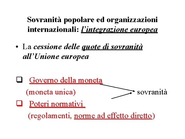 Sovranità popolare ed organizzazioni internazionali: l’integrazione europea • La cessione delle quote di sovranità