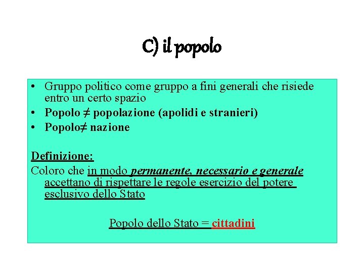 C) il popolo • Gruppo politico come gruppo a fini generali che risiede entro