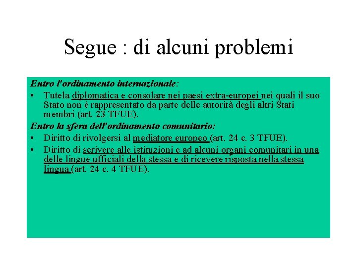 Segue : di alcuni problemi Entro l'ordinamento internazionale: • Tutela diplomatica e consolare nei