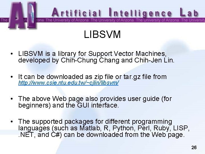 LIBSVM • LIBSVM is a library for Support Vector Machines, developed by Chih-Chung Chang