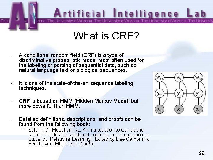 What is CRF? • A conditional random field (CRF) is a type of discriminative