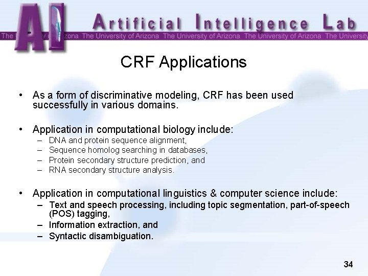 CRF Applications • As a form of discriminative modeling, CRF has been used successfully