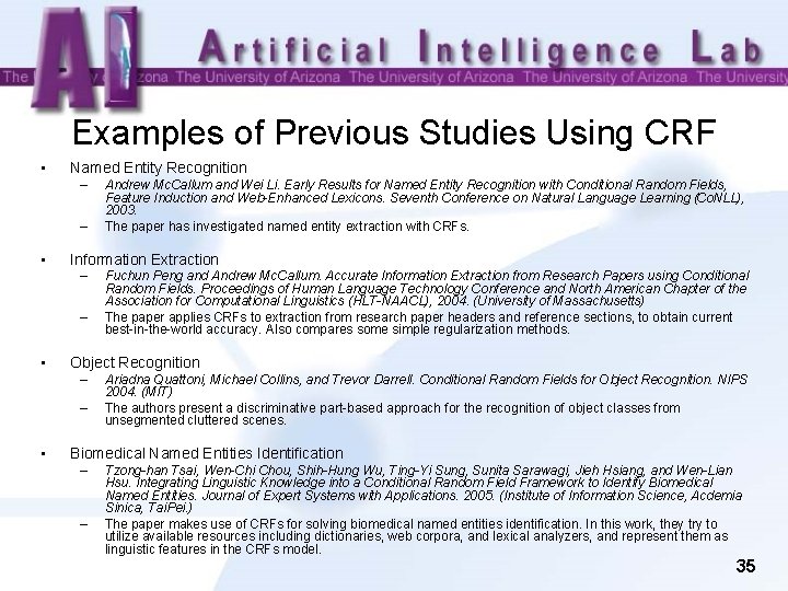 Examples of Previous Studies Using CRF • Named Entity Recognition – – • Information