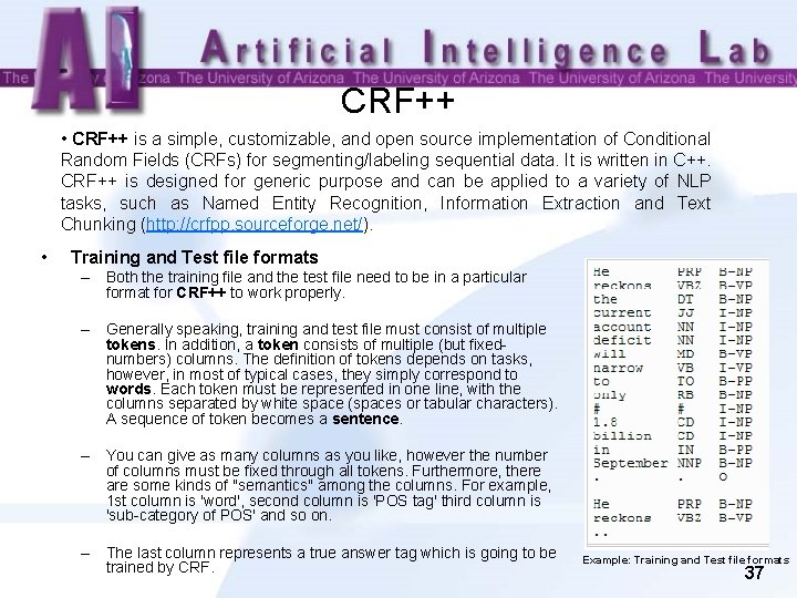 CRF++ • CRF++ is a simple, customizable, and open source implementation of Conditional Random