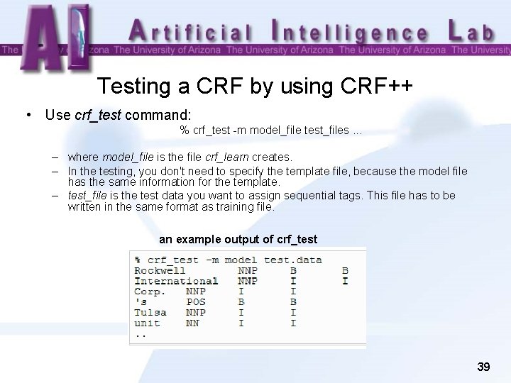 Testing a CRF by using CRF++ • Use crf_test command: % crf_test -m model_file