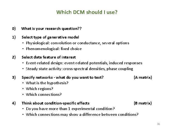Which DCM should I use? 0) What is your research question? ? 1) Select