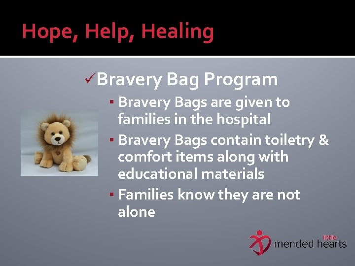 Hope, Help, Healing üBravery Bag Program ▪ Bravery Bags are given to families in
