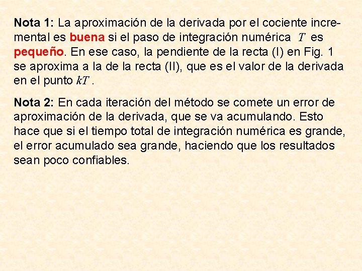 Nota 1: La aproximación de la derivada por el cociente incremental es buena si