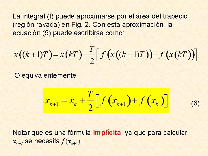 La integral (I) puede aproximarse por el área del trapecio (región rayada) en Fig.