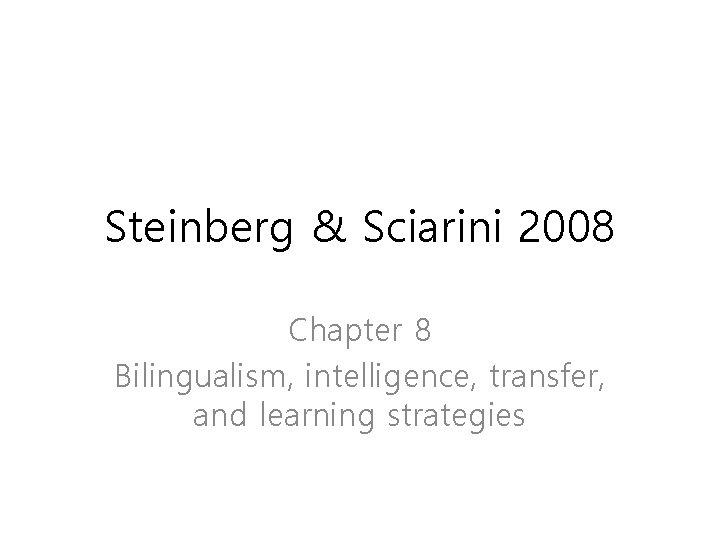 Steinberg & Sciarini 2008 Chapter 8 Bilingualism, intelligence, transfer, and learning strategies 