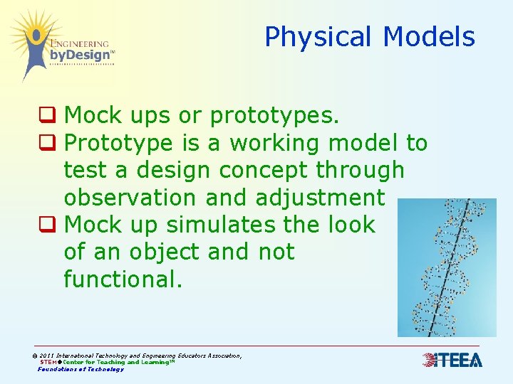 Physical Models q Mock ups or prototypes. q Prototype is a working model to
