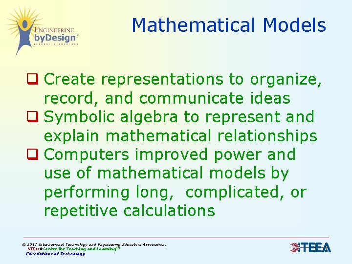 Mathematical Models q Create representations to organize, record, and communicate ideas q Symbolic algebra