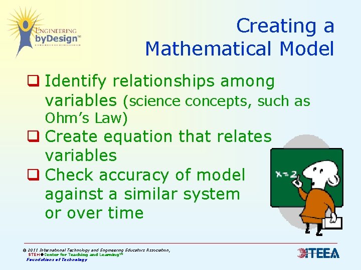 Creating a Mathematical Model q Identify relationships among variables (science concepts, such as Ohm’s