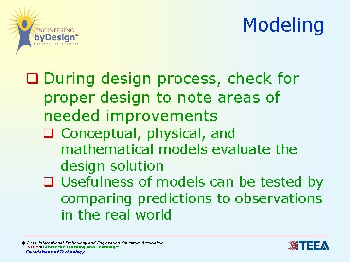 Modeling q During design process, check for proper design to note areas of needed