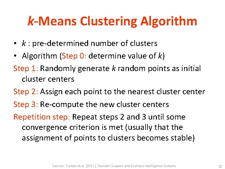 k-Means Clustering Algorithm • k : pre-determined number of clusters • Algorithm (Step 0: