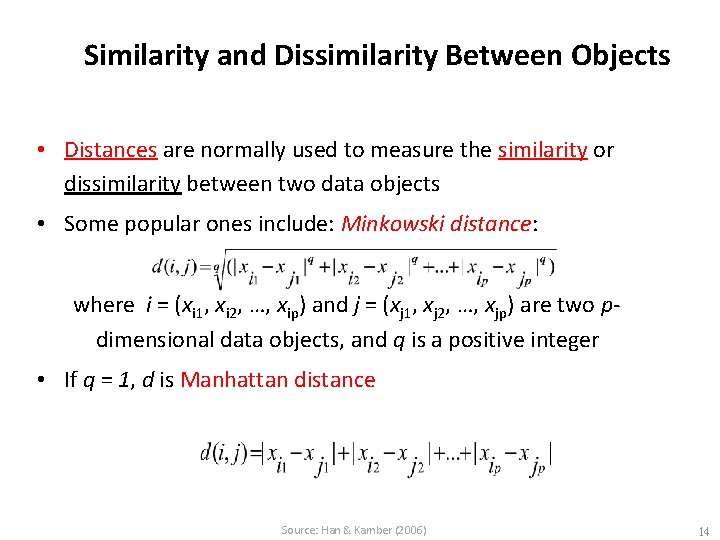 Similarity and Dissimilarity Between Objects • Distances are normally used to measure the similarity