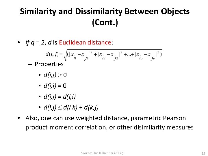 Similarity and Dissimilarity Between Objects (Cont. ) • If q = 2, d is