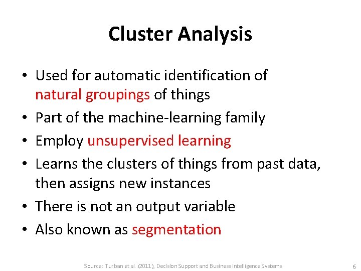 Cluster Analysis • Used for automatic identification of natural groupings of things • Part