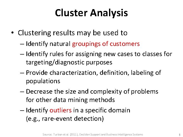 Cluster Analysis • Clustering results may be used to – Identify natural groupings of