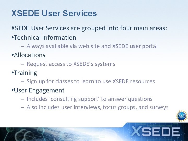 XSEDE User Services are grouped into four main areas: • Technical information – Always