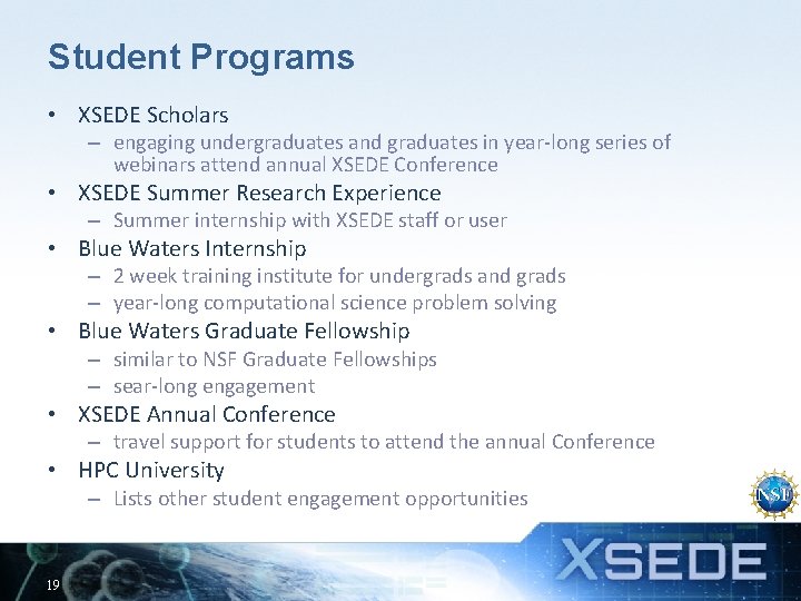 Student Programs • XSEDE Scholars – engaging undergraduates and graduates in year-long series of