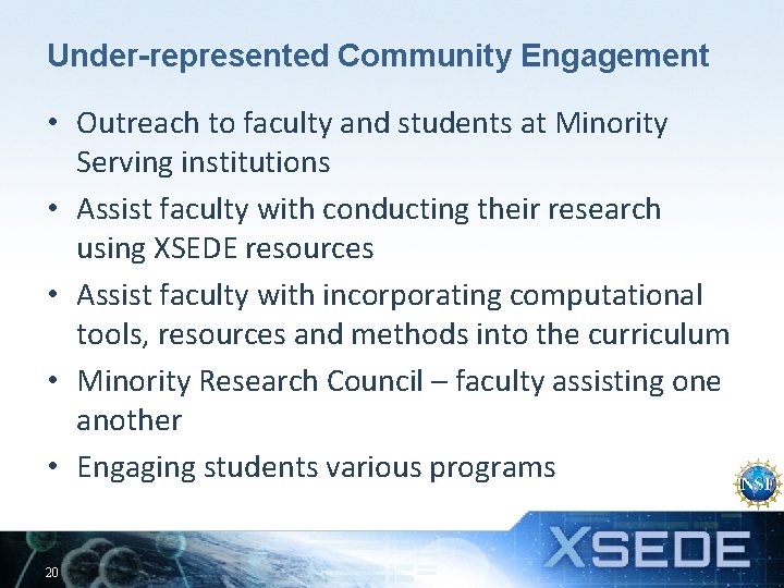 Under-represented Community Engagement • Outreach to faculty and students at Minority Serving institutions •