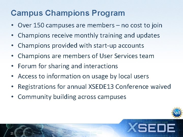 Campus Champions Program • • 21 Over 150 campuses are members – no cost