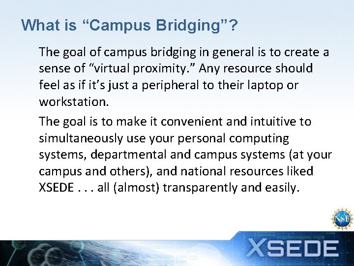 What is “Campus Bridging”? The goal of campus bridging in general is to create