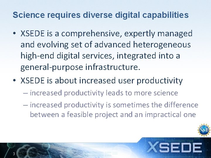 Science requires diverse digital capabilities • XSEDE is a comprehensive, expertly managed and evolving