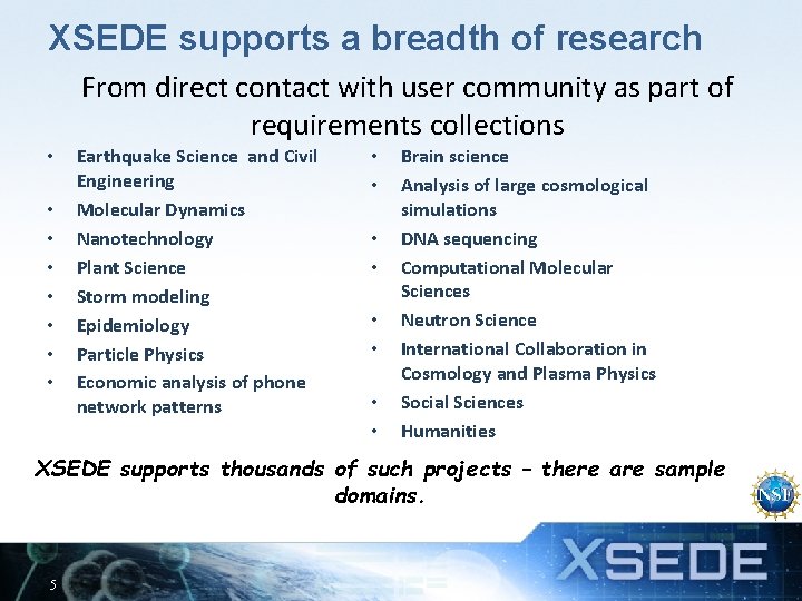 XSEDE supports a breadth of research From direct contact with user community as part