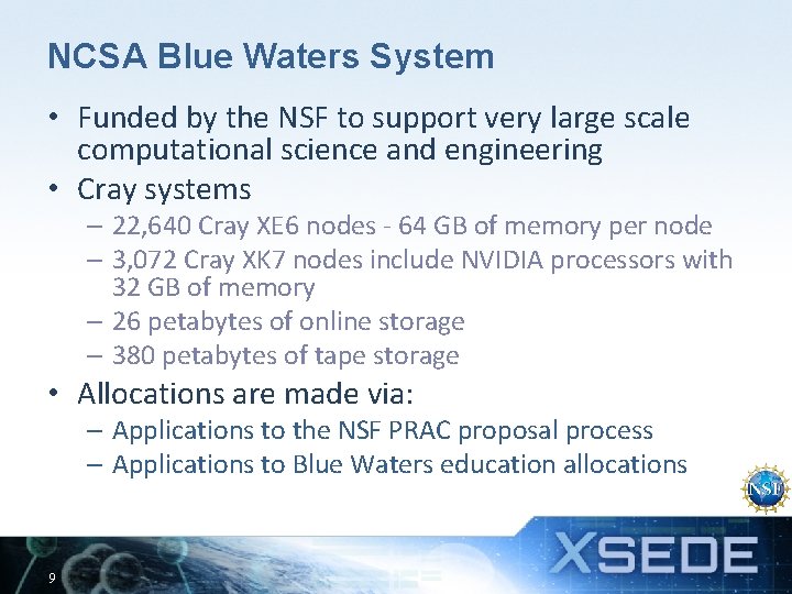 NCSA Blue Waters System • Funded by the NSF to support very large scale